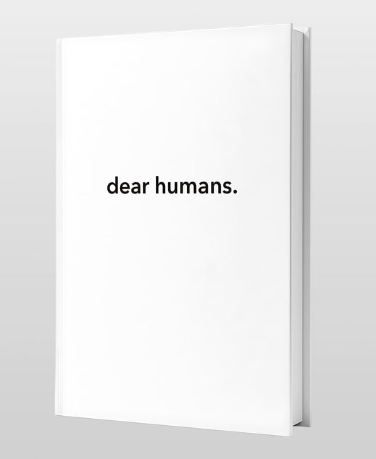 Dear Humans