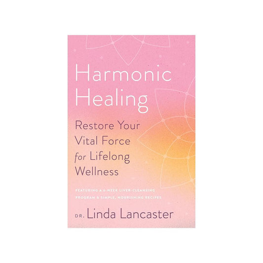 Harmonic Healing by Dr. Linda Lancaster | the Alchemists Kitchen