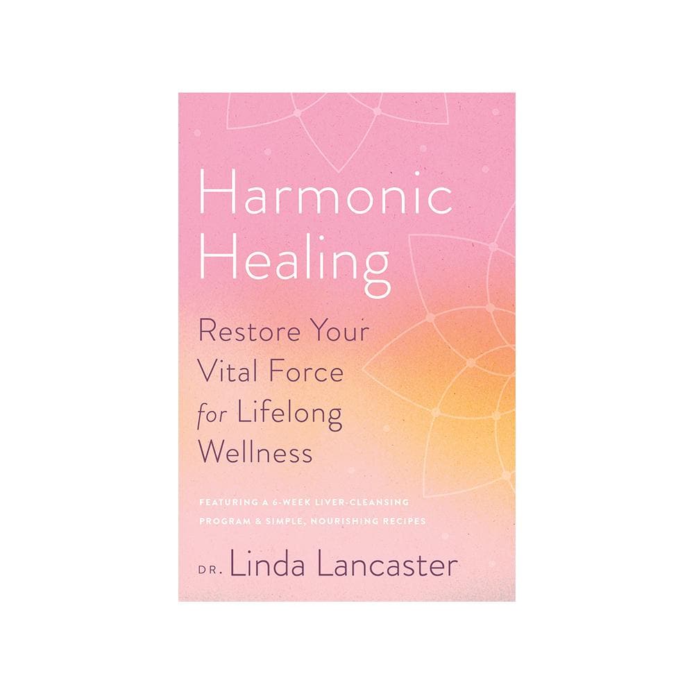 Harmonic Healing by Dr. Linda Lancaster | the Alchemists Kitchen
