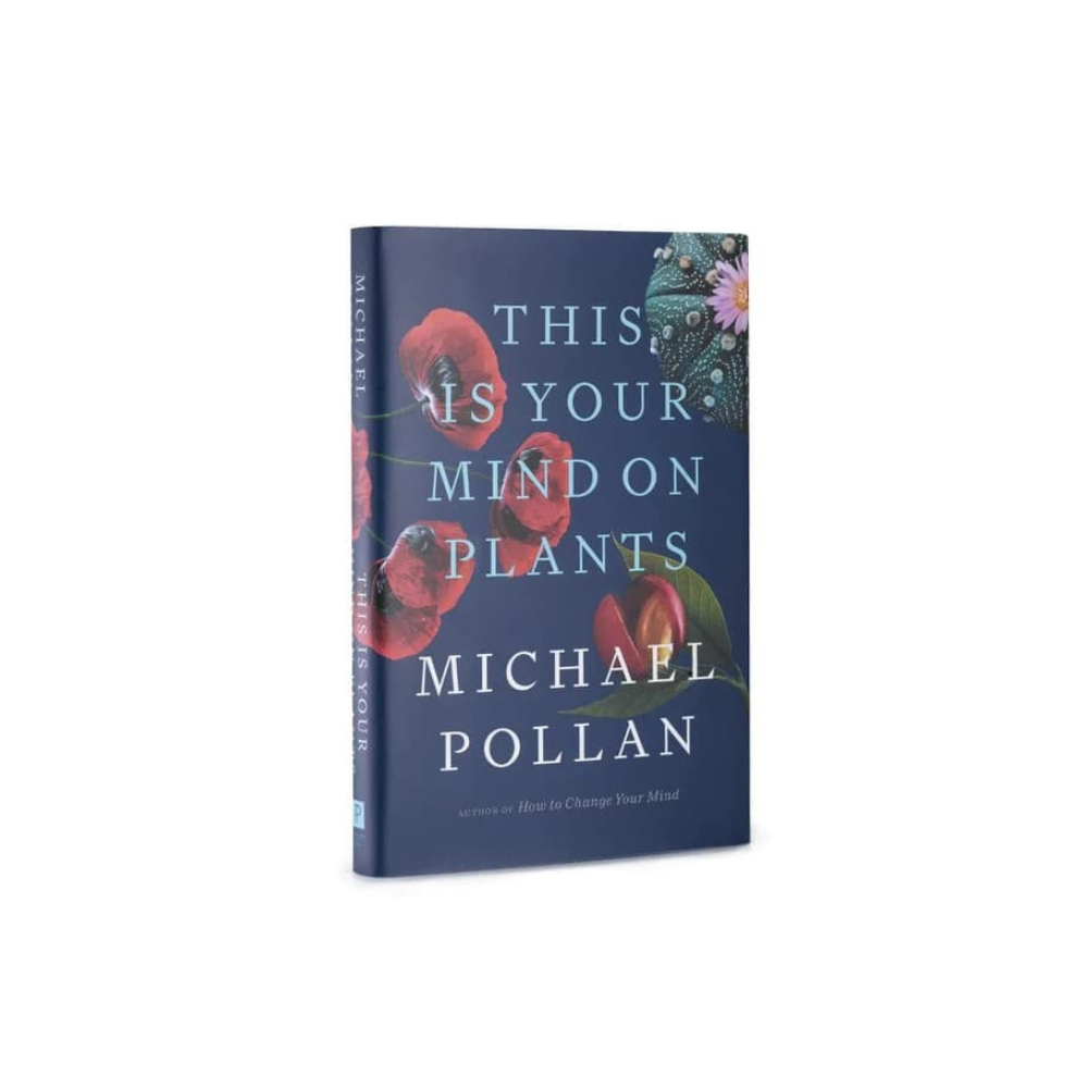 This is Your Mind on Plants by Michael Pollan | The Alchemists Kitchen